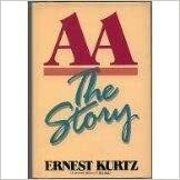 AA: The Story (A Revised Edition of 'Not-God') by Ernest Kurtz