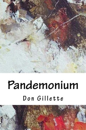 Pandemonium by Don Gillette