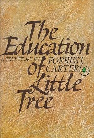 The education of Little Tree by Forrest Carter, Forrest Carter