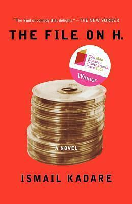 The File on H.: A Novel by Ismail Kadare, Ismail Kadare