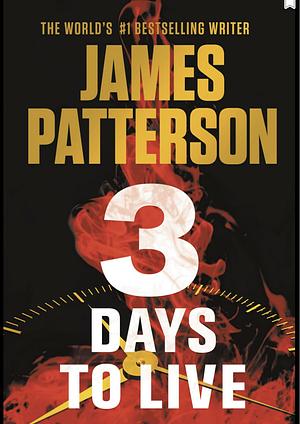 3 Days to Live by James Patterson, James Patterson