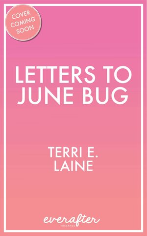 Letters to June Bug by Terri E Laine