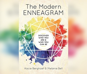 The Modern Enneagram: Discover Who You Are and Who You Can Be by Melanie Bell, Kacie Berghoef