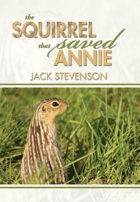 The Squirrel That Saved Annie by Jack Stevenson