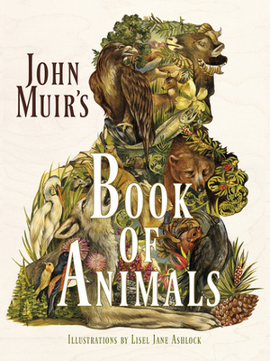 John Muir's Book of Animals by Lisel Jane Ashlock, John Muir
