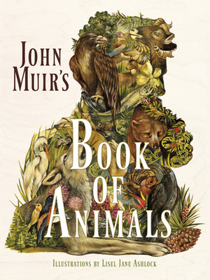 John Muir's Book of Animals by John Muir, Lisel Jane Ashlock