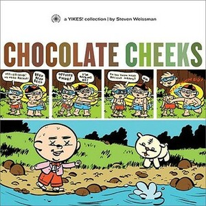 Chocolate Cheeks by Steven Weissman