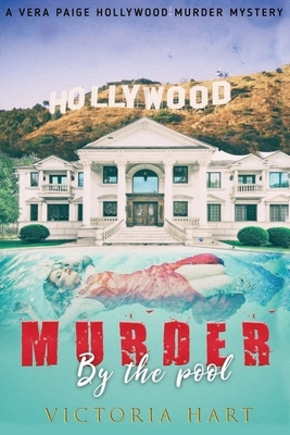 Murder by the Pool: A Vera Paige Hollywood Murder Mystery by Victoria Hart