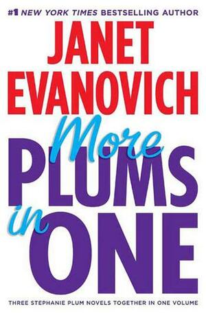 More Plums in One: Four to Score, High Five, and Hot Six by Janet Evanovich