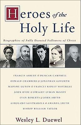 Heroes of the Holy Life by Wesley L. Duewel, Wesley L. Duewel