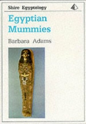 Egyptian Mummies by Barbara Adams
