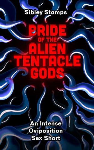 Bride Of The Alien Tentacle Gods by Sibley Stamps