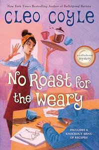 No Roast for the Weary by Cleo Coyle