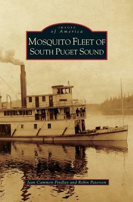 Mosquito Fleet of South Puget Sound by Jean Cammon Findlay, Robin Paterson