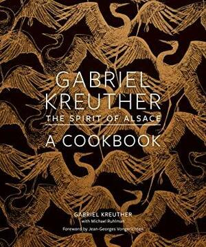 Gabriel Kreuther: The Spirit of Alsace, a Cookbook by Evan Sung, Michael Ruhlman, Gabriel Kreuther