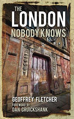 London Nobody Knows by Geoffrey Fletcher, Geoffrey Fletcher, Dan Cruickshank