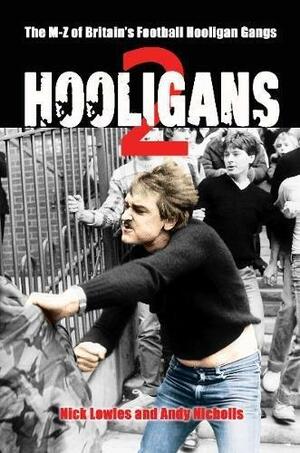 Hooligans by Nick Lowles, Andy Nicholls