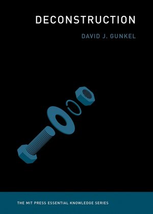 Deconstruction by David J. Gunkel