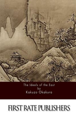 The Ideals of the East by Kakuzo Okakura