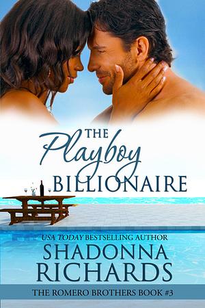 The Playboy Billionaire by Shadonna Richards