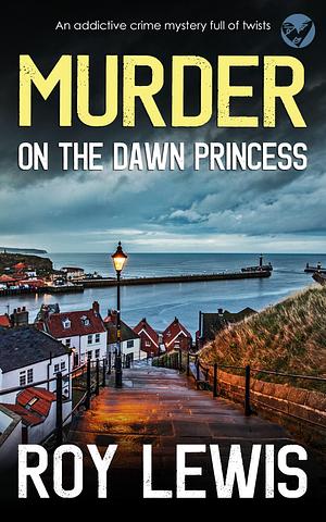 Murder on the Dawn Princess by Roy Lewis, Roy Lewis