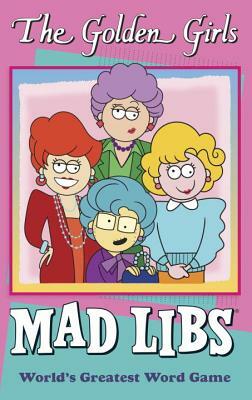 The Golden Girls Mad Libs by Francesco Sedita, Douglas Yacka