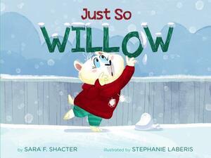 Just So Willow by Sara Shacter
