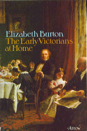 The Early Victorians At Home by Elizabeth Burton