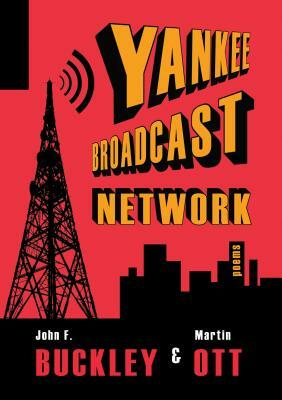 Yankee Broadcast Network by Martin Ott, John F. Buckley