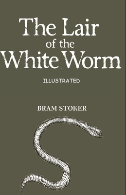 The Lair of the White Worm Illustrated by Bram Stoker