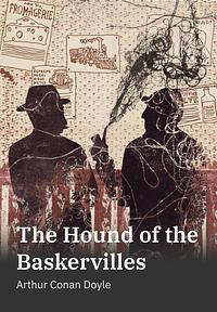 The Hound of the Baskervilles by Arthur Conan Doyle