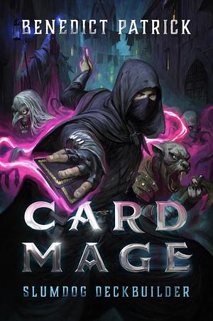 Card Mage: Slumdog Deckbuilder by Benedict Patrick