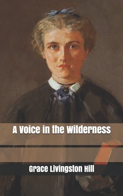 A Voice in the Wilderness by Grace Livingston Hill