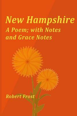 New Hampshire: A Poem; With Notes and Grace Notes by Robert Frost