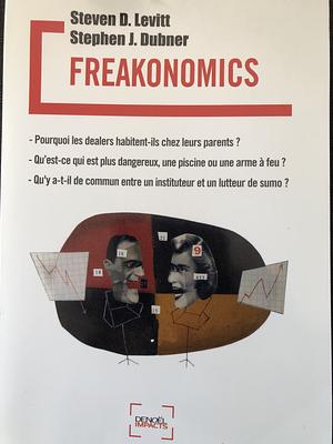 Freakonomics by Steven D. Levitt, Stephen J. Dubner