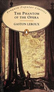 The Phantom of the Opera by Gaston Leroux