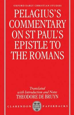 Pelagius's Commentary on St Paul's Epistle to the Romans by Pelagius