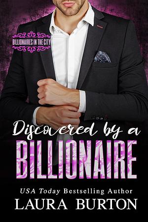 Discovered by a Billionaire by Laura Burton