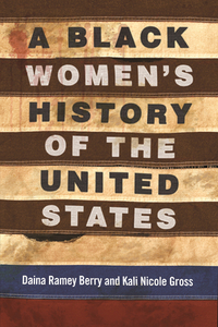 A Black Women's History of the United States by Daina Ramey Berry, Kali Nicole Gross