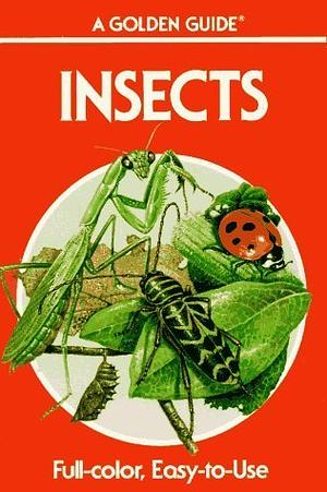 Insects: A Guide to Familiar American Insects by Clarence Cottam, James Gordon Irving, Herbert Spencer Zim