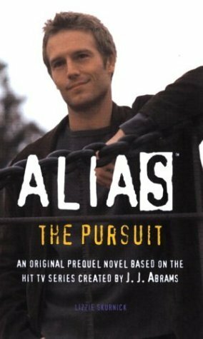 Alias: The Pursuit: A Michael Vaughn Novel by Lizzie Skurnick