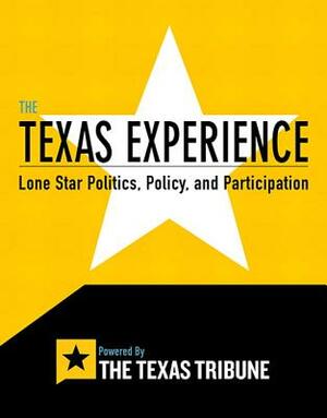 Revel for the Texas Experience: Lone Star Politics, Policy, and Participation -- Combo Access Card by Texas Tribune