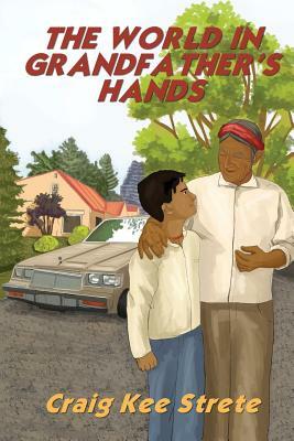 The World in Grandfather's Hands by Craig Kee Strete
