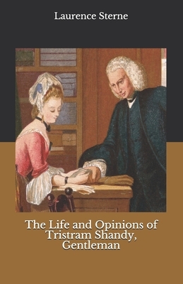 The Life and Opinions of Tristram Shandy, Gentleman by Laurence Sterne