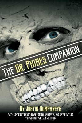 The Dr. Phibes Companion: The Morbidly Romantic History of the Classic Vincent Price Horror Film Series by Justin Humphreys