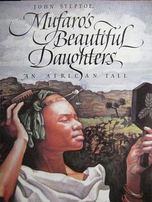 Mufaro's Beautiful Daughters an African Tale by John Steptoe, John Steptoe