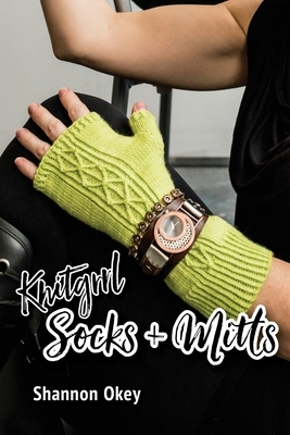 Knitgrrl Socks & Mitts by Shannon Okey