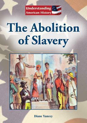 The Abolition of Slavery by Diane Yancey