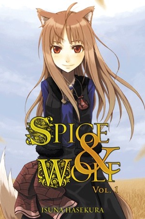 Spice and Wolf, Vol. 1 (light novel) by Isuna Hasekura