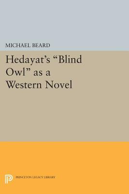 Hedayat's Blind Owl as a Western Novel by Michael Beard